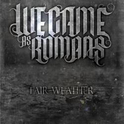 We Came As Romans : Fair-Weather